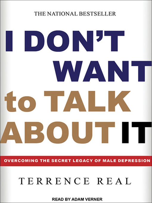 Title details for I Don't Want to Talk About It by Terrence Real - Available